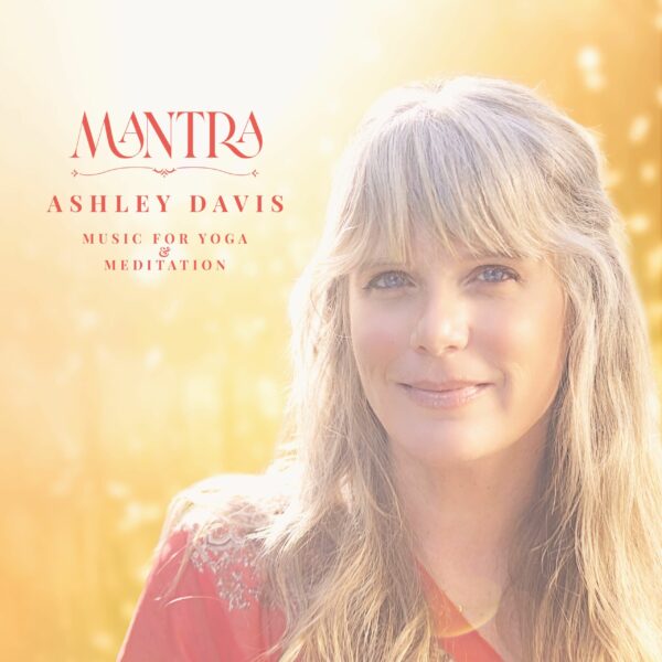 Ashley Davis – Mantra – Music for Yoga & Meditation